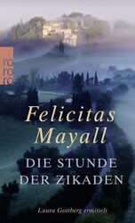 Die Stunde der Zikaden: Italien-Kriminalroman Mayall, Felicitas: