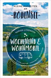 Marion Landwehr / Wochenend und Wohnmobil – Kleine Auszeiten am Bodensee