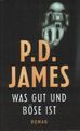 P.D.James – Was gut und böse ist Bertelsmann  Verlag gebunden ISBN  Die Staranwä