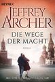 Die Wege der Macht: Die Clifton Saga 5 - Roman von Archer, Jeffrey