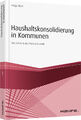 Haushaltskonsolidierung in Kommunen | Worauf es in der Praxis ankommt | Helge Ho