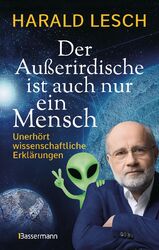 Der Außerirdische ist auch nur ein Mensch ~ Harald Lesch ~  9783809443629