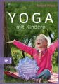 Sabina Pilguj: Yoga mit Kindern: Zum Auspowern, Entspannen und Runterkommen