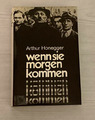 Wenn sie morgen kommen - Roman - Arthur Honegger,...