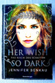 Das Reich der Schatten, Band 1: Her Wish So Dark von Jennifer Benkau