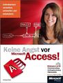 Keine Angst vor Microsoft Access! - für Access 2007 bis 2013. Datenbanken verste