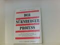 Der Nürnberger Prozess: Das Verfahren gegen die Hauptkriegsverbrecher 1945-1946 