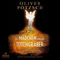 Pötzsch  Oliver. Das Mädchen und der Totengräber. Audio-CD