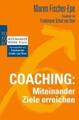 Coaching: Miteinander Ziele erreichen Maren Fischer-Epe