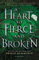 A Heart So Fierce and Broken | Brigid Kemmerer | 2020 | englisch