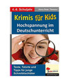 Krimis für Kids Hochspannung im Deutschunterricht: Hochspannung im Deutschunter