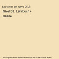 Las claves del nuevo DELE: Nivel B2. Lehrbuch + Online, Emilia Conejo, Maria Mar