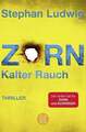 Zorn - Kalter Rauch / Hauptkommissar Claudius Zorn Band 5 Thriller