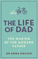 Anna Machin | The Life of Dad | Taschenbuch | Englisch (2018) | XII