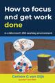 Gerben G van Dijk | How to Focus and Get Work Done | Taschenbuch | Englisch