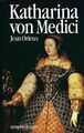 Katharina von Medici oder Die schwarze Königin - Biographie - Jean Orieux