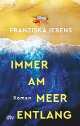 Franziska Jebens | Immer am Meer entlang | Taschenbuch | Deutsch (2023) | 416 S.