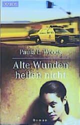 Alte Wunden heilen nicht Woods, Paula: