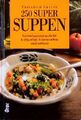 250 Super-Suppen. Traumhafte Suppenrezepte aus aller Welt