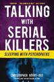 Talking with Serial Killers | Christopher Berry-Dee | Sleeping with Psychopaths