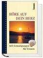 Höre auf dein Herz. 365 Ermutigungen für Frauen Dlugos, Ingrid.: