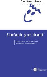 Einfach gut drauf. Über mein Ich verkaufen. Das Kerni-Buch