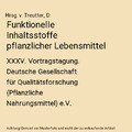 Funktionelle Inhaltsstoffe pflanzlicher Lebensmittel: XXXV. Vortragstagung. Deut