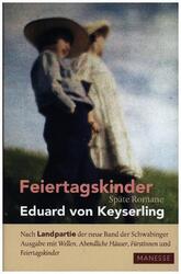 Feiertagskinder - Späte Romane von Eduard von Keyserling