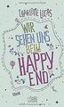 Wir sehen uns beim Happy End: Roman von Lucas, Charlotte | Buch | Zustand gut