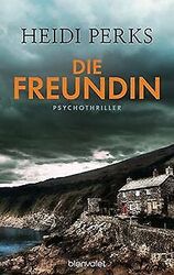 Die Freundin: Psychothriller von Perks, Heidi | Buch | Zustand sehr gut*** So macht sparen Spaß! Bis zu -70% ggü. Neupreis ***