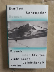 Steffen Schroeder: Planck oder Als das Licht seine Leichtigkeit verlor