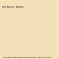 Der Bastian : Roman., unbekannt