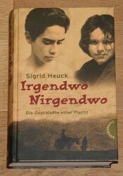 Irgendwo - Nirgendwo: Die Geschichte einer Flucht. Heuck, Sigrid: