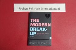 The modern break-up : warum Liebe f*cking kompliziert ist. Chidiac, Daniel und C