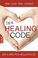 Der Healing Code: Die 6-Minuten-Heilmethode von Loyd, Alex