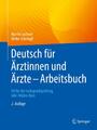 Deutsch für Ärztinnen und Ärzte - Arbeitsbuch - Ulrike Schrimpf / Martin Lechner