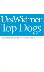 Top Dogs | Urs Widmer | Deutsch | Taschenbuch | Theaterbibliothek | 95 S. | 2023
