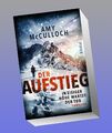 Der Aufstieg - In eisiger Höhe wartet der Tod Amy McCulloch