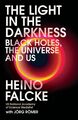 Light in the Darkness | Heino Falcke (u. a.) | Black Holes, The Universe and Us