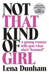 Not That Kind Of Girl Buch von Lena Dunham - Humor, Lebensweisheiten