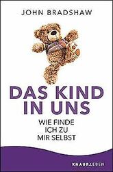 Das Kind in uns: Wie finde ich zu mir selbst von Bradsha... | Buch | Zustand gutGeld sparen und nachhaltig shoppen!