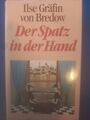 Der Spatz in der Hand von Ilse Gräfin Bredow (1994, Gebundene Ausgabe)