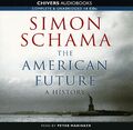 Die amerikanische Zukunft: Eine Geschichte - Simon Schama - ungekürztes Hörbuch 14CD