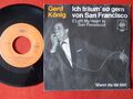 7"Single,, Gerd König , Ich träum' so gern von San Francisco , Zustand lesen !