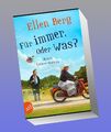 Für immer, oder was? Ellen Berg