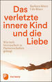 Das verletzte innere Kind und die Liebe | Barbara Röser, Udo Röser | 2023