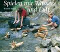 Spielen mit Wasser und Luft ~ Walter Kraul ~  9783772504471