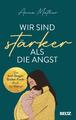 Wir sind stärker als die Angst | Das Anti-Sorgen-Grübel-Panik-Buch für Mütter