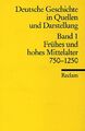 Deutsche Geschichte in Quellen und Darstellung. Band 1: Frühes und hohes Mittela