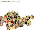 So This Is Goodbye von Junior Boys | CD | Zustand gut